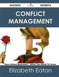 Cover: Conflict Management 15 Success Secrets - 15 Most Asked Questions on Conflict Management - What You Need to Know - Emereo Publishing