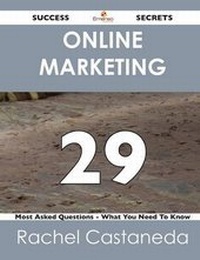 Abbildung von: Online Marketing 29 Success Secrets - 29 Most Asked Questions on Online Marketing - What You Need to Know - Emereo Publishing