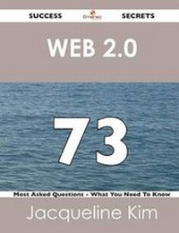 Enlarge image Cover: Web 2.0 73 Success Secrets - 73 Most Asked Questions on Web 2.0 - What You Need to Know - Emereo Publishing