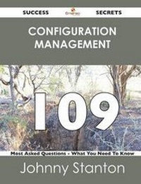 Enlarge image Cover: Configuration Management 109 Success Secrets - 109 Most Asked Questions on Configuration Management - What You Need to Know - Emereo Publishing