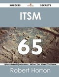 Cover: Itsm 65 Success Secrets - 65 Most Asked Questions on Itsm - What You Need to Know - Emereo Publishing