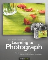 Abbildung von: Learning to Photograph - Volume 1 - Rocky Nook