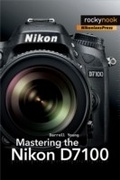 Cover: Mastering the Nikon D7100 - Rocky Nook