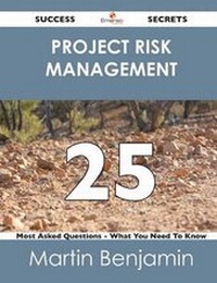 Abbildung von: Project Risk Management 25 Success Secrets - 25 Most Asked Questions on Project Risk Management - What You Need to Know - Emereo Publishing