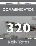 Cover: Communication 320 Success Secrets - 320 Most Asked Questions on Communication - What You Need to Know - Emereo Publishing