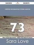 Cover: Certified Information Systems Auditor 73 Success Secrets - 73 Most Asked Questions on Certified Information Systems Auditor - What You Need to Know - Emereo Publishing
