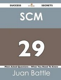 Enlarge image Cover: Scm 29 Success Secrets - 29 Most Asked Questions on Scm - What You Need to Know - Emereo Publishing