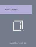 Cover: Walter Gropius - Literary Licensing, LLC