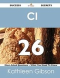 Cover: CI 26 Success Secrets - 26 Most Asked Questions on CI - What You Need to Know - Emereo Publishing