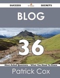 Cover: Blog 36 Success Secrets - 36 Most Asked Questions on Blog - What You Need to Know - Emereo Publishing