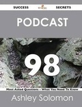 Cover: Podcast 98 Success Secrets - 98 Most Asked Questions on Podcast - What You Need to Know - Emereo Publishing
