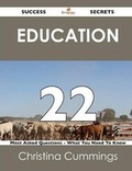 Cover: Education 22 Success Secrets - 22 Most Asked Questions on Education - What You Need to Know - Emereo Publishing