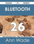 Cover: Bluetooth 26 Success Secrets - 26 Most Asked Questions on Bluetooth - What You Need to Know - Emereo Publishing