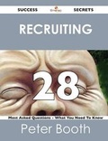 Cover: Recruiting 28 Success Secrets - 28 Most Asked Questions on Recruiting - What You Need to Know - Emereo Publishing