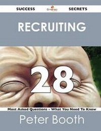 Enlarge image Cover: Recruiting 28 Success Secrets - 28 Most Asked Questions on Recruiting - What You Need to Know - Emereo Publishing