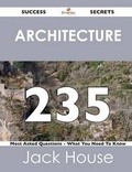 Cover: Architecture 235 Success Secrets - 235 Most Asked Questions on Architecture - What You Need to Know - Emereo Publishing