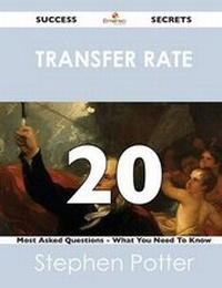 Enlarge image Cover: Transfer Rate 20 Success Secrets - 20 Most Asked Questions on Transfer Rate - What You Need to Know - Emereo Publishing