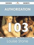 Cover: Authorization 103 Success Secrets - 103 Most Asked Questions on Authorization - What You Need to Know - Emereo Publishing