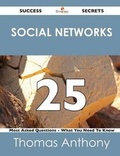 Cover: Social Networks 25 Success Secrets - 25 Most Asked Questions on Social Networks - What You Need to Know - Emereo Publishing