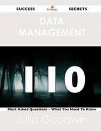 Enlarge image Cover: Data Management 110 Success Secrets - 110 Most Asked Questions on Data Management - What You Need to Know - Emereo Publishing