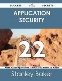 Enlarge image Cover: Application Security 22 Success Secrets - 22 Most Asked Questions on Application Security - What You Need to Know - Emereo Publishing