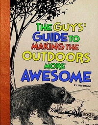 Enlarge image Cover: The Guys' Guide to Making the Outdoors More Awesome - Capstone Press