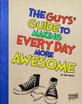 Cover: The Guys' Guide to Making Every Day More Awesome - Capstone Press