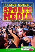 Cover: The Kids' Guide to Sports Media - Capstone Press
