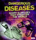 Cover: Scary Science Dangerous Diseases Scary Illnesses That Frighten the World - Capstone Press