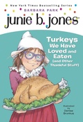 Cover: Junie B. Jones #28: Turkeys We Have Loved and Eaten (and Other Thankful Stuff) - Random House Books for Young Readers