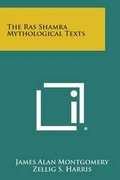 Cover: The Ras Shamra Mythological Texts - Literary Licensing, LLC