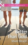 Cover: Better Than Gold - Mills & Boon