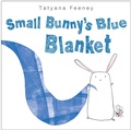 Cover: Small Bunny's Blue Blanket - Knopf Books for Young Readers