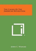 Cover: The Causes of the American Revolution - Literary Licensing, LLC
