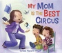 Cover: My Mom Is the Best Circus - Robin Corey Books