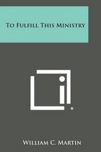 Enlarge image Cover: To Fulfill This Ministry - Literary Licensing, LLC