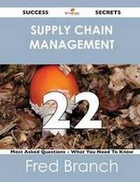Abbildung von: Supply Chain Management 22 Success Secrets - 22 Most Asked Questions on Supply Chain Management - What You Need to Know - Emereo Publishing