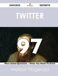 Cover: Twitter 97 Success Secrets - 97 Most Asked Questions on Twitter - What You Need to Know - Emereo Publishing