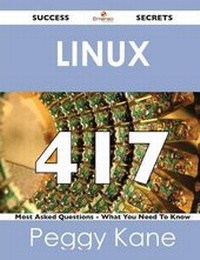 Enlarge image Cover: Linux 417 Success Secrets - 417 Most Asked Questions on Linux - What You Need to Know - Emereo Publishing