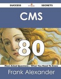 Enlarge image Cover: CMS 80 Success Secrets - 80 Most Asked Questions on CMS - What You Need to Know - Emereo Publishing