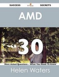 Enlarge image Cover: AMD 30 Success Secrets - 30 Most Asked Questions on AMD - What You Need to Know - Emereo Publishing