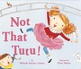 Cover: Not That Tutu! - Robin Corey Books