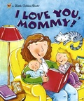 Cover: I Love You, Mommy! - Golden Books