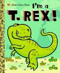 Cover: I'm a T. Rex! - Golden Books