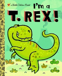 Enlarge image Cover: I'm a T. Rex! - Golden Books Publishing Company, Inc.