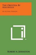 Cover: The Oresteia by Aeschylus - Literary Licensing, LLC