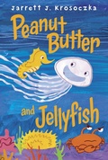 Cover: Peanut Butter and Jellyfish - Knopf Books for Young Readers