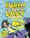 Cover: Lunch Lady and the Video Game Villain - Random House USA Inc