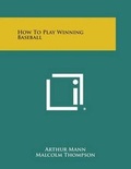 Cover: How to Play Winning Baseball - Literary Licensing, LLC