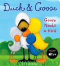 Cover: Duck & Goose, Goose Needs a Hug - Schwartz & Wade